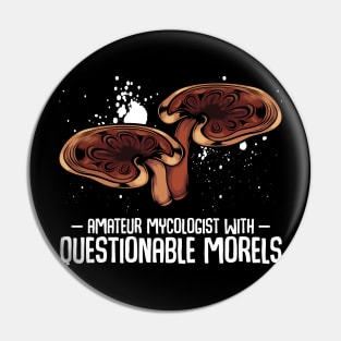 Mushrooms - Questionable Morels - Funny Mycologist Pun Pin