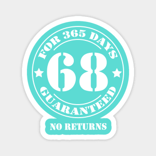 Birthday 68 for 365 Days Guaranteed Magnet