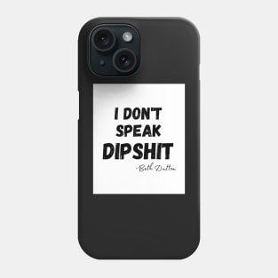I Don&x27;t Speak Dipshit Ye Phone Case