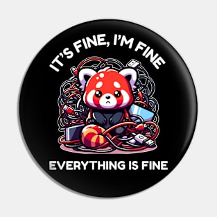 Cute Red Panda - It's Fine, I'm Fine, Everything Is Fine - Funny Technology Pin