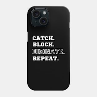 Catch. Block. Dominate. Repeat. American Football Tight End Design. Phone Case