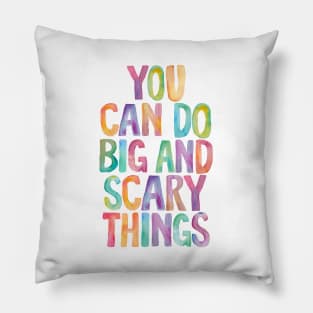 You Can Do Big and Scary Things Pillow