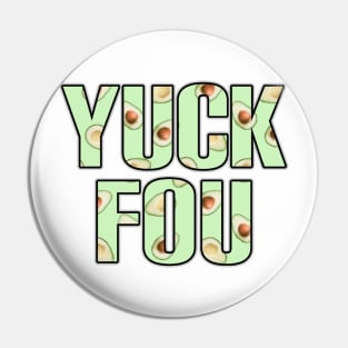 Yuck fou avocado Pin