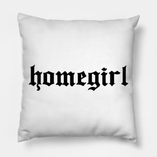 Homegirl Pillow