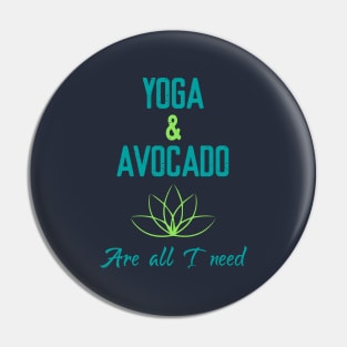 Yoga & Avocado are all I need Pin