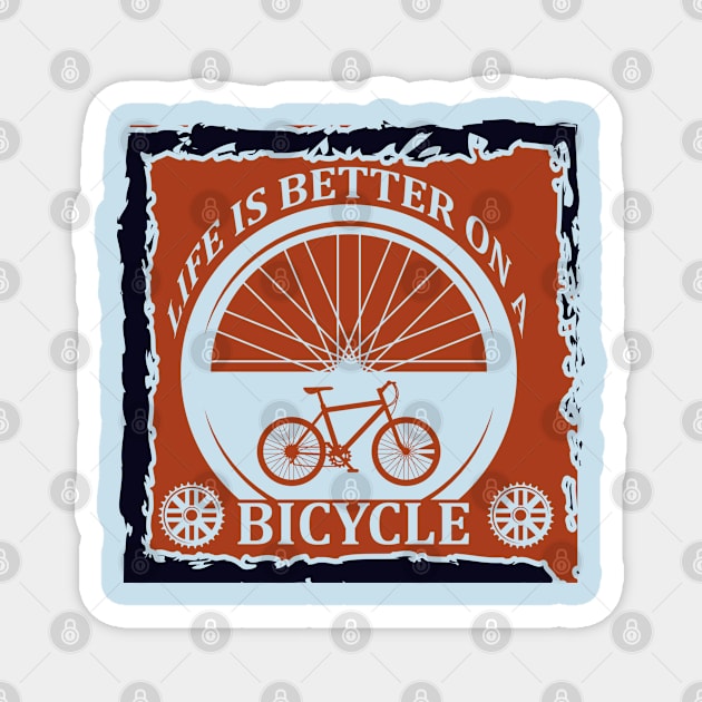 Life is better on a bicycle. Riding fan cycling. Perfect fitting present for mom girlfriend mother boyfriend mama gigi nana mum uncle dad father friend him or her Magnet by SerenityByAlex