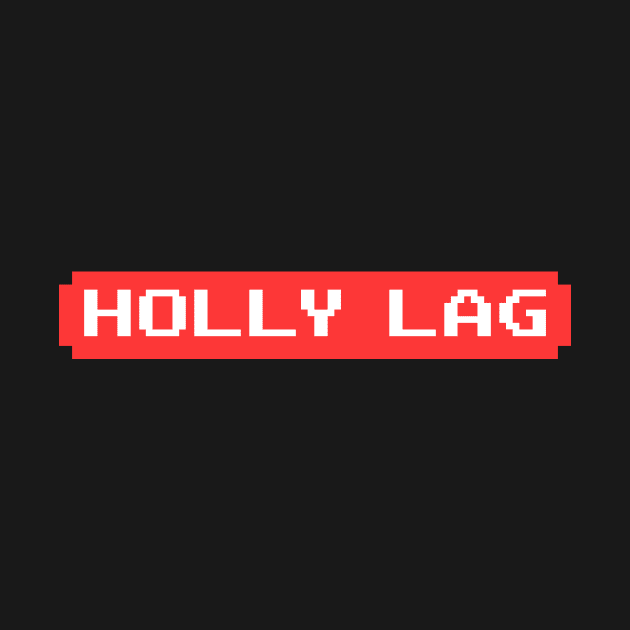 Holly Lag - Gamer T Shirt by TheChillFactor