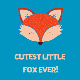 Cutest Little Fox Ever! T-Shirt