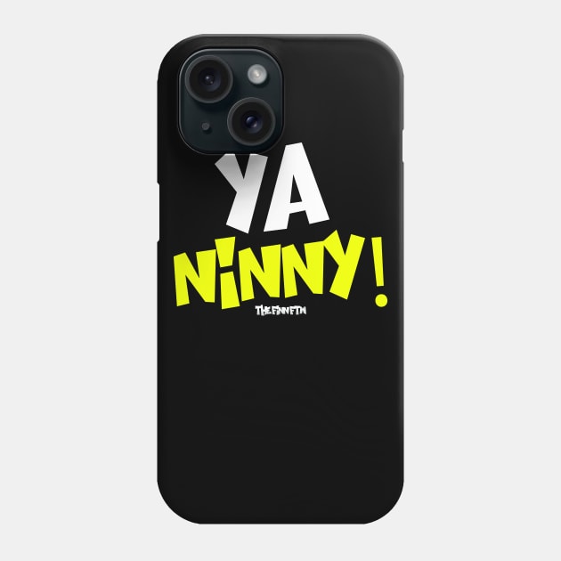 Ya Ninny! Phone Case by TheFinnFTW