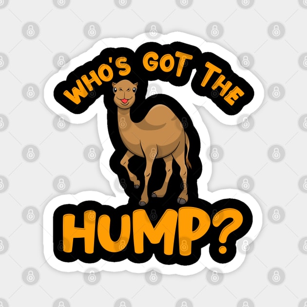 Who's got the Hump? | Funny Happy Hump Day Gift | Camel Toe Magnet by Proficient Tees