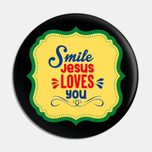 Smile Jesus Loves You Pin