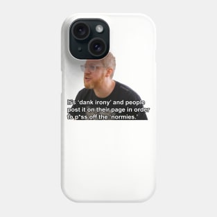 It's Dank Irony Phone Case