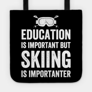 Education is important but skiing is importanter Tote