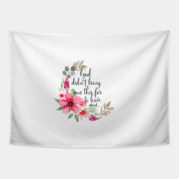 God didn't bring you this far to leave you Tapestry by Harpleydesign