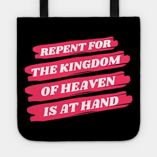 Repent For The Kingdom Of Heaven Is At Hand | Christian Tote