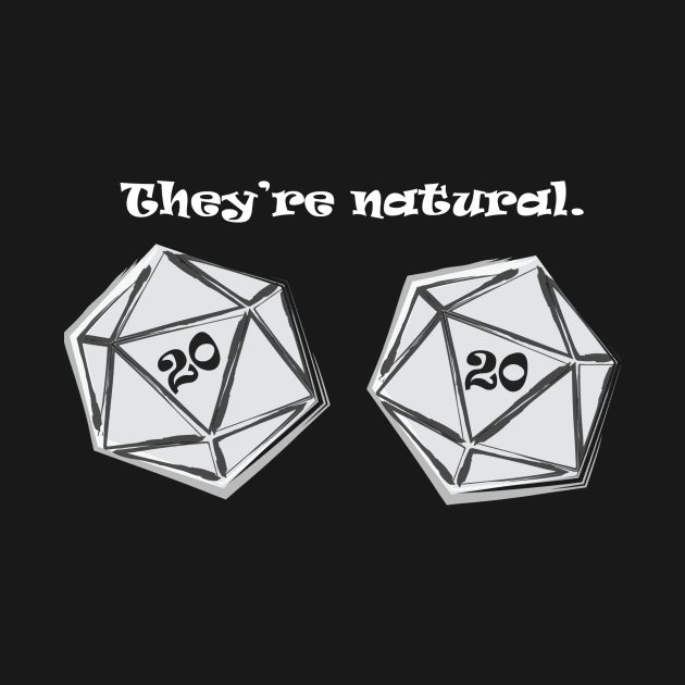 They're Natural by Geeky Tees