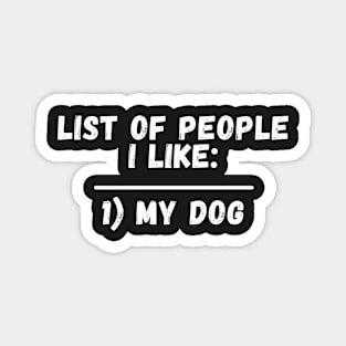 List Of People I Like My Dog Magnet