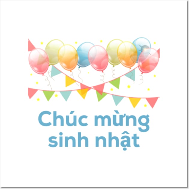 Happy Birthday Vietnamese Language Party Congratulations - Vietnamese - Posters and Art Prints