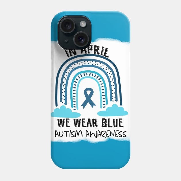 In April We Wear Blue Autism Awareness Phone Case by Calisi