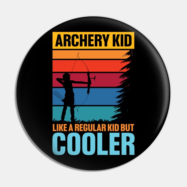 Archery Kid Like a Regular Kid But Cooler Pin by AngelBeez29