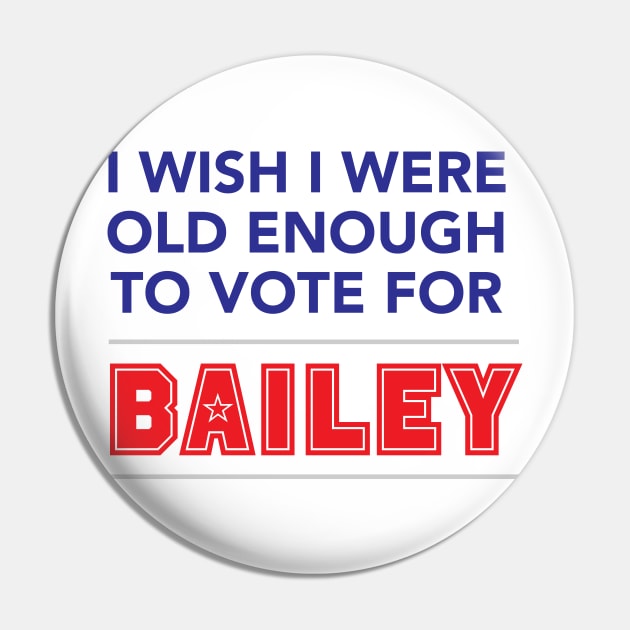 I wish I were old enough to vote for Bailey Pin by winstongambro