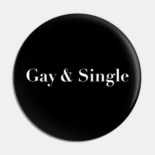 Proudly Gay & Single Statement Design Pin