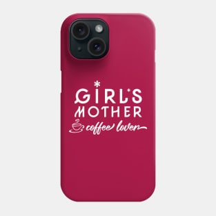 Girl's Mother Coffee Lover Phone Case