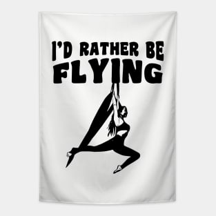 I'd Rather Be Flying - Aerialist, Acrobat Tapestry