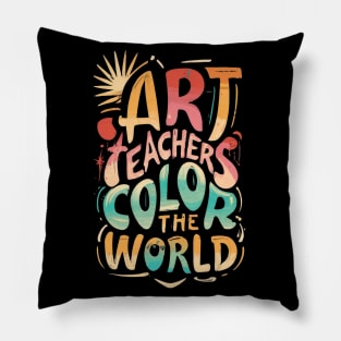 Art Teachers Color The World Pillow
