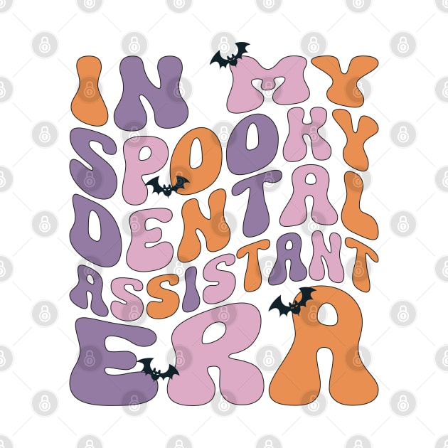 In My Spooky Dental Assistant Era Retro Dentist Dental Squad Halloween by WildFoxFarmCo