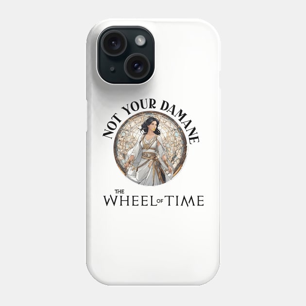 Im not your damane - the wheel of time Phone Case by whatyouareisbeautiful