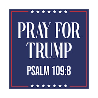 Pray for trump - psalm 109:8 T-Shirt