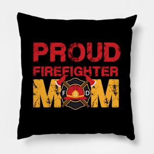 Proud Firefighter Mom - Mother Of A Fire Hero Pillow