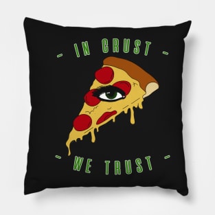 Pizza Eye Slice In Crust We Trust Pillow