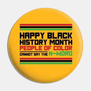 HAPPY BLACK HISTORY MONTH PEOPLE OF COLOR CANNOT SAY THE N-WORD TEE SWEATER HOODIE GIFT PRESENT BIRTHDAY CHRISTMAS Pin