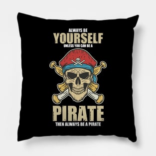 Always Be A Pirate Pillow