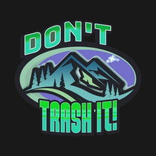 Outdoors in Nature Don't Trash It! Protect the Environment T-Shirt