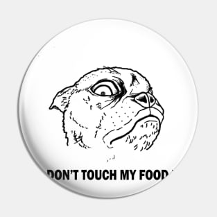 DON'T TOUCH MY FOOD !! Pin