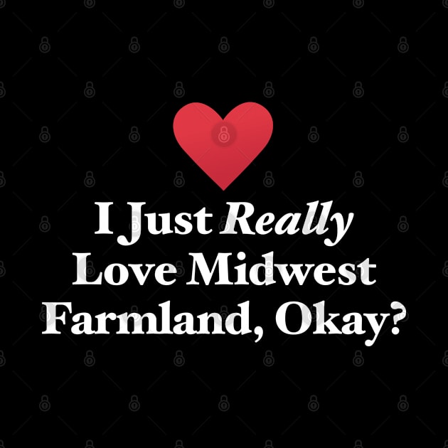 I Just Really Love Midwest Farmland, Okay? by MapYourWorld