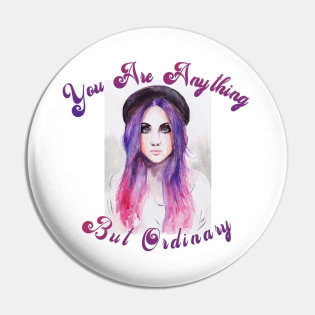 You Are Anything But Ordinary Girl Pin by allthumbs