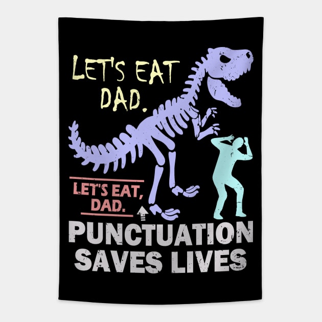 Funny Let's Eat Dad Punctuation Saves Lives Tapestry by Etopix