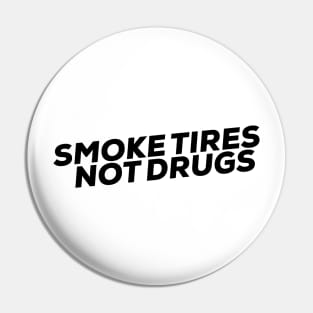 Smoke tires Not Drugs funny Sticker by wearyourpassion Pin