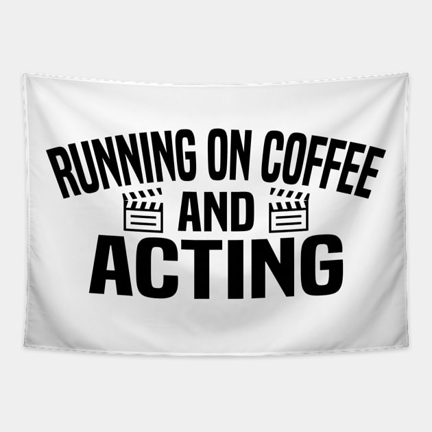 Running on Coffee and Acting - Funny Actor Tapestry by HaroonMHQ