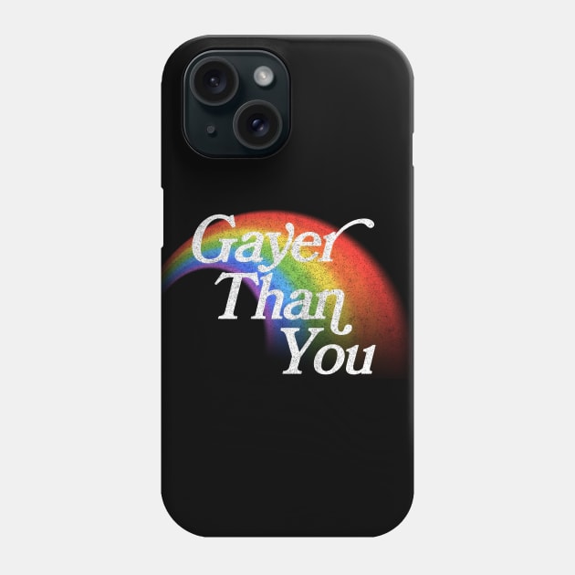 Gayer Than You Phone Case by DankFutura