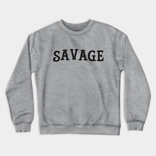 savage sweatshirt