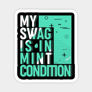 My Swag is in Mint Condition Magnet