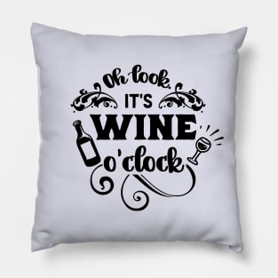 Oh Look It's Wine O'Clock Pillow