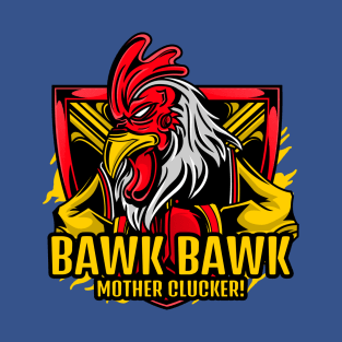 Bawk Bawk Mother Clucker! Funny Angry Chicken T-Shirt