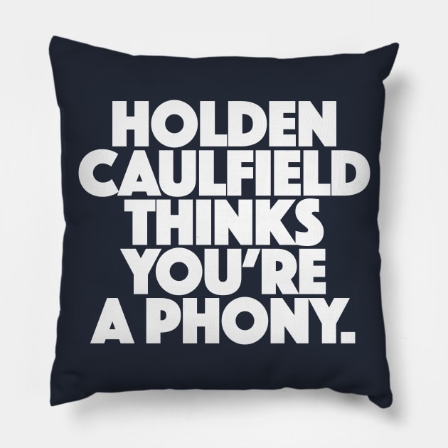 Holden Caulfield thinks you're a phony Pillow by DankFutura
