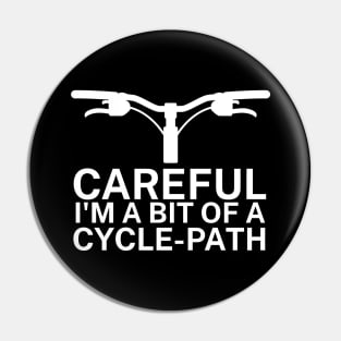 Careful Im a bit of a cycle path Pin